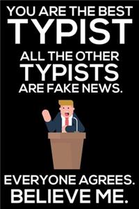 You Are The Best Typist All The Other Typists Are Fake News. Everyone Agrees. Believe Me.