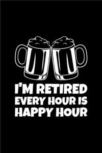 I'm Retired Every Hour is Happy Hour