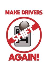 Make Drivers Shift Again