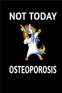 Not Today Osteoporosis
