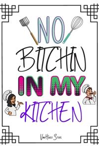 No Bitchin in My Kitchen