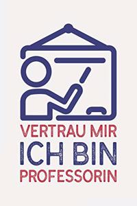 Vertrau mir ich bin Professorin