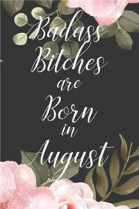 Badass Bitches are Born in August