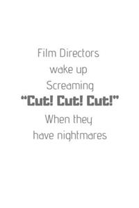 "Cut! Cut! Cut!"