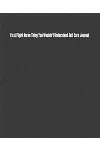 It's A Flight Nurse Thing You Wouldn't Understand Self Care Journal