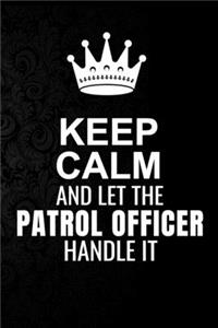 Keep Calm and Let the Patrol Officer Handle It