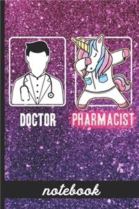 Doctor Pharmacist - Notebook: Funny Pharmacist Cover Design with Dabbing Unicorn - Blank Lined Writing Notebook - Great For Taking Notes, Journaling And More