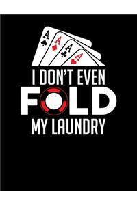I Don't Even Fold My Laundry