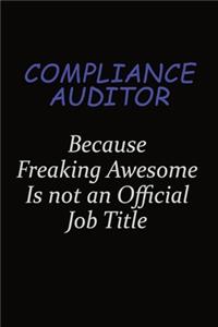Compliance Auditor Because Freaking Awesome Is Not An Official Job Title