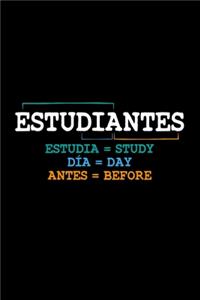 Estudiantes Estudia = Study Dia = Day Antes = Before