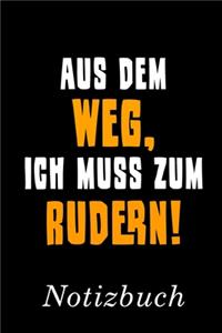 Aus Dem Weg Ich Muss Zum Rudern Notizbuch