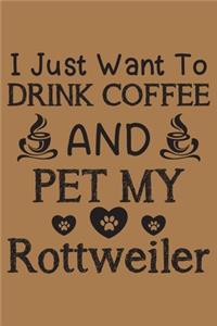 I just want to drink coffee and pet my Rottweiler
