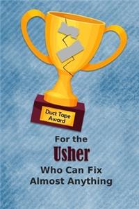 For the Usher Who Can Fix Almost Anything - Duct Tape Award