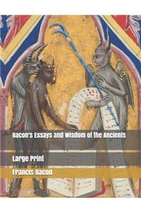 Bacon's Essays and Wisdom of the Ancients