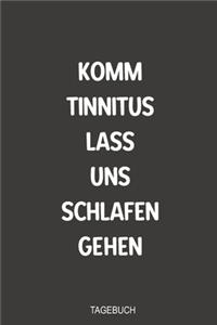 Komm Tinnitus lass uns schlafen gehen Tagebuch: Optimal als handliches Notizbuch zum eintragen im Kampf gegen das Piepen nach einem Hörsturz