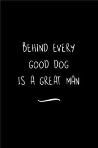 Behind Every Good Dog is a Great Man