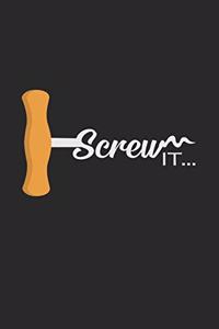Screw it
