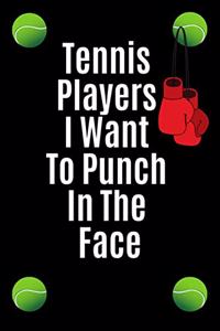 Tennis players i want to punch in the face