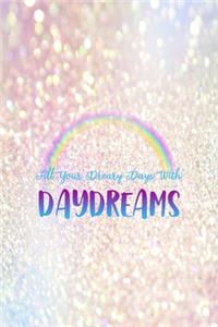 Fill Your Dreary Days With Daydreams