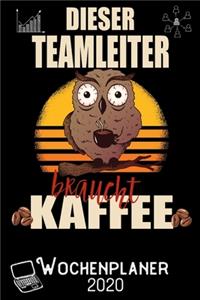 Dieser Teamleiter braucht Kaffee - Wochenplaner 2020