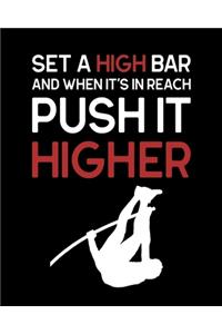 Set a High Bar and When It's In Reach Push It Higher