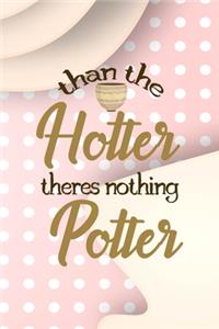 Than The Hotter Theres Nothing Potter