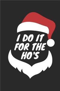 I Do It For The Ho's Notebook - Adult Christmas Puns Journal - Funny Xmas Diary