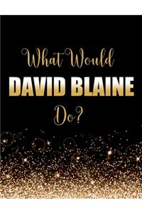 What Would David Blaine Do?