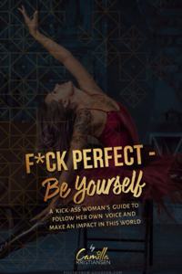 Fuck perfect - be yourself!