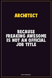 Architect, Because Freaking Awesome Is Not An Official Job Title