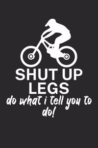Shut up legs Do what I tell you to do