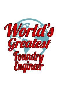 World's Greatest Foundry Engineer