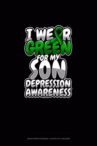 I Wear Green For My Son Depression Awareness