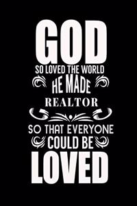 God So Love the World He Made Realtor That Everyone Could Be Loved