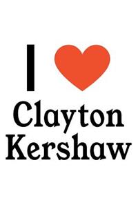 I Love Clayton Kershaw: Clayton Kershaw Designer Notebook