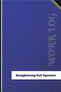 Straightening Roll Operator Work Log