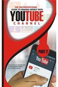 The Unconventional Guide to Making Money with Youtube Channel Part 2
