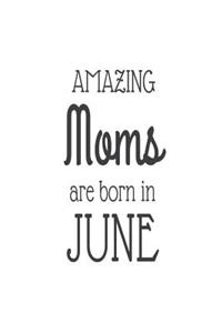 Amazing Moms Are Born in June