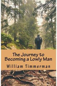 The Journey to Becoming a Lowly Man