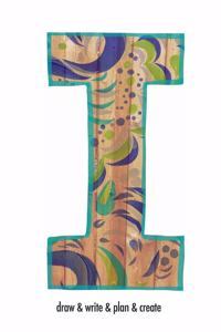 "I" draw & write & plan & create
