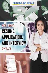 Ace Your Résumé, Application, and Interview Skills