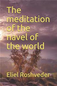 Meditation of the Navel of the World