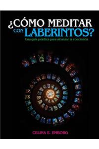 ¿Cómo meditar con laberintos? - Una guía práctica para alcanzar la conciencia
