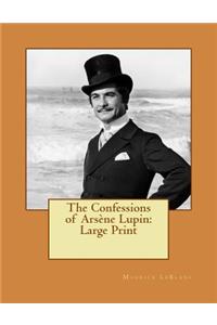 The Confessions of Arsène Lupin: Large Print