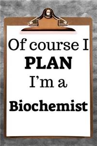 Of Course I Plan I'm a Biochemist: 2019 6x9 365-Daily Planner to Organize Your Schedule by the Hour