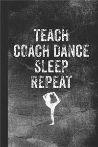 Teach Coach Dance Sleep Repeat