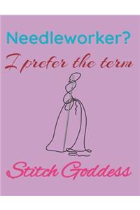 Needleworker? I prefer the term Stitch Goddess