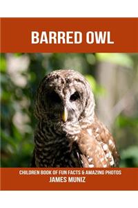 Barred Owl: Children Book of Fun Facts & Amazing Photos