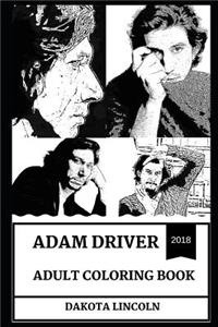 Adam Driver Adult Coloring Book: Emmy Award Nominee and Kylo Ren from Star Wars Reboot, Beautiful Sex Symbol and Acclaimed Actor Inspired Adult Coloring Book
