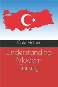 Understanding Modern Turkey